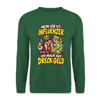 Mein Job Ist Influencer Dreck Geld - Unisex Pullover - Grün - Vorne
