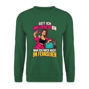 Seit ich Influencer bin – noch nicht TV - Unisex Pullover - Grün - Vorne