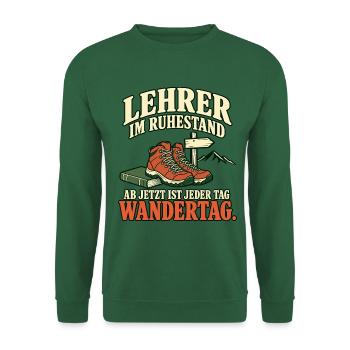 Lehrer im Ruhestand – Jeder Tag ist Wandertag - Unisex Pullover - Grün - Vorne