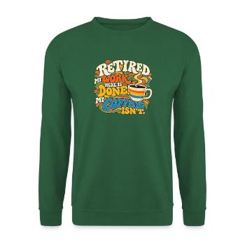 Im Ruhestand. Meine Arbeit hier ist erledigt. Kaffee, nicht Ruhestand. - Unisex Pullover - Grün - Vorne