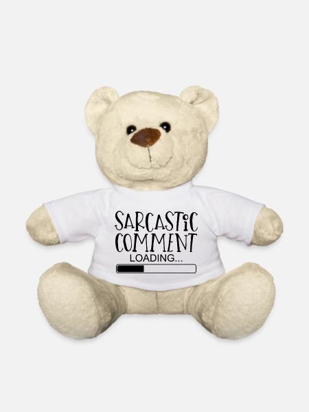 Sarcastic comment sayings funny funny - Teddy Bear - white