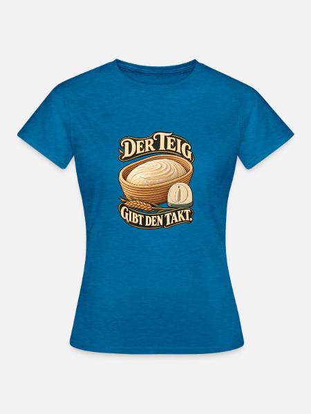 Der Teig Gibt Den Takt - Frauen T-Shirt - Antikblaues Saphir meliert