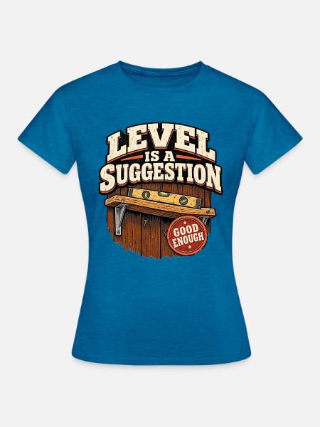 Level ist ein Vorschlag - Frauen T-Shirt - Antikblaues Saphir meliert