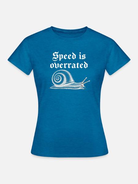 Geschwindigkeit wird überschätzt - Frauen T-Shirt - Antikblaues Saphir meliert