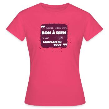 Mieux vaut être bon à rien que mauvais en tout - T-shirt Femme - rose azalée - Devant - AI Model Female 172 dark (172cm)