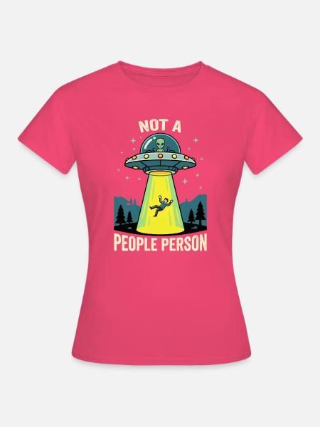 Not a People Person UFO - Frauen T-Shirt - Azalea