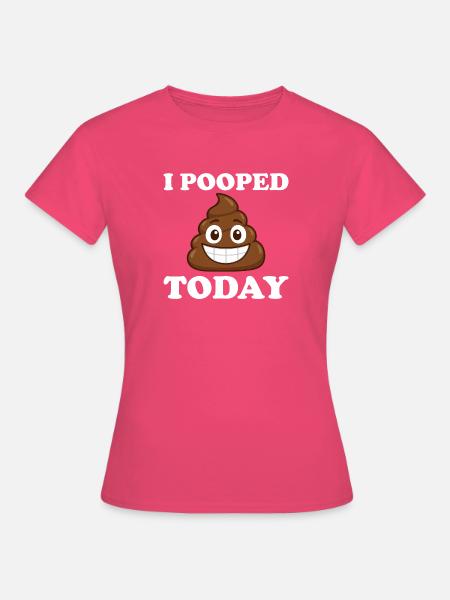 Ich habe heute gekackt - Frauen T-Shirt - Azalea
