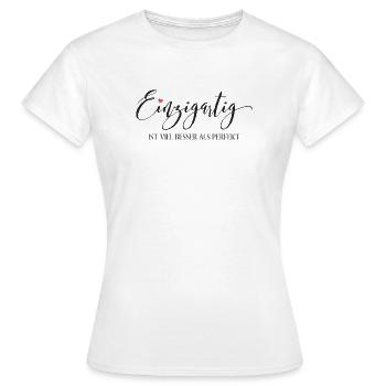 Einzigartig ist viel besser als Perfekt - Frauen T-Shirt - Weiß - Vorne - AI Model Female 172 dark (172cm)
