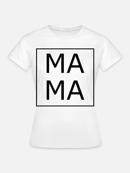 Mama Mama - Frauen T-Shirt - Weiß