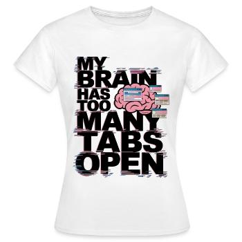My Brain Has Too Many Tabs Open - Women's T-Shirt - white - Front - AI Model Female 172 dark (172cm)