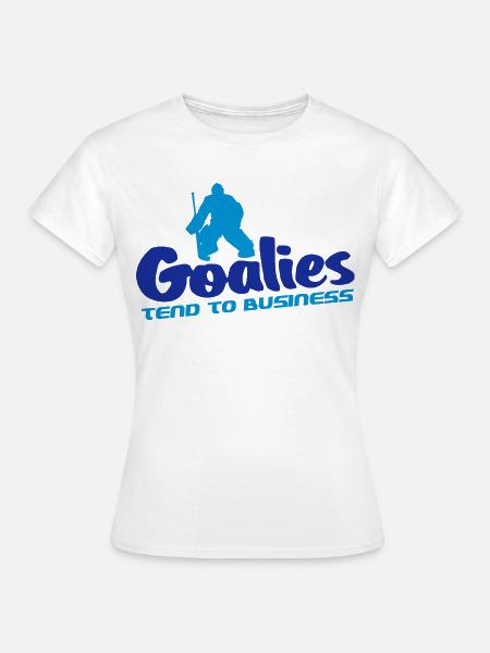 Goalies Tend To Business - Frauen T-Shirt - Weiß