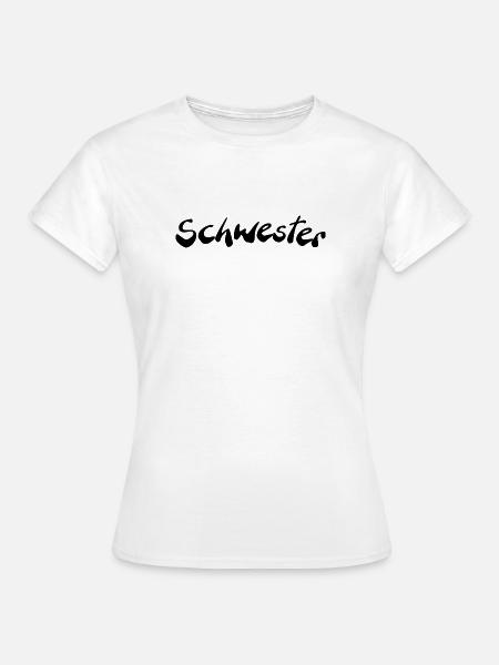 Schwester - Frauen T-Shirt - Weiß
