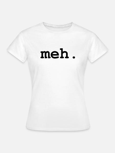 meh humour - T-shirt Femme - blanc