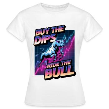 Buy The Dips Ride The Bull - Women's T-Shirt - white - Front - AI Model Female 172 dark (172cm)
