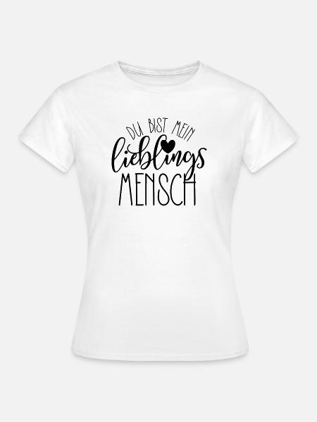 Du bist mein Lieblingsmensch Liebe Design - Frauen T-Shirt - Weiß