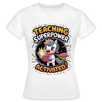 Teaching Superpower Activated! - Women's T-Shirt - white - Front - AI Model Female 172 dark (172cm)