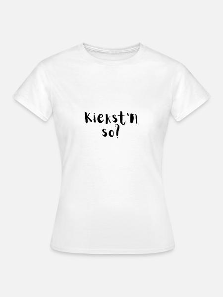 Wat kiekst'n so? - Frauen T-Shirt - Weiß