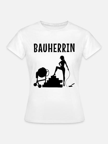 Bauherrin - Die Chefin auf der Baustelle - Frauen T-Shirt - Weiß