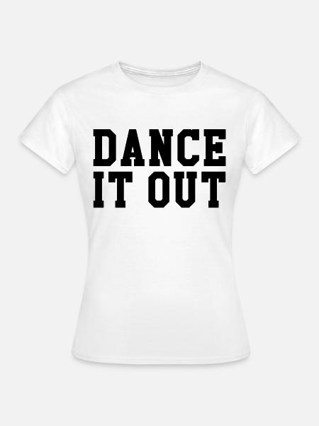 Dance it out - Frauen T-Shirt - Weiß