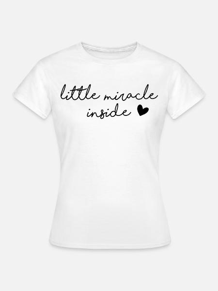 little miracle inside - Frauen T-Shirt - Weiß