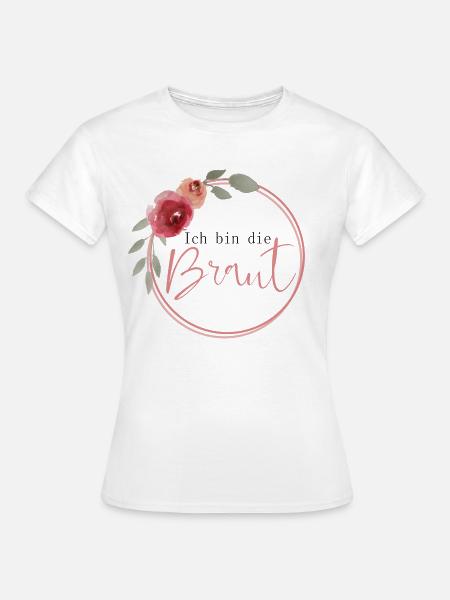 Ich bin die Braut - Frauen T-Shirt - Weiß
