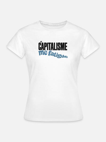 Kapitalismus macht mich müde - Frauen T-Shirt - Weiß
