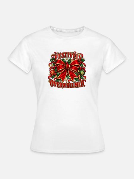 Festively Overwhelmed – lustiger Weihnachtsspruch - Frauen T-Shirt - Weiß