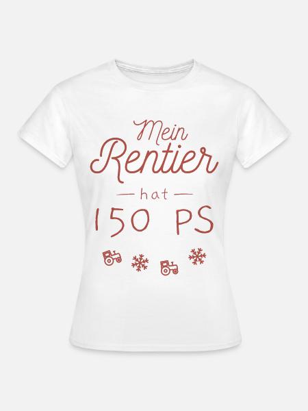 Mein Rentier hat 150 PS - Frauen T-Shirt - Weiß
