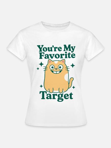 You're My Favorite Target - Frauen T-Shirt - Weiß