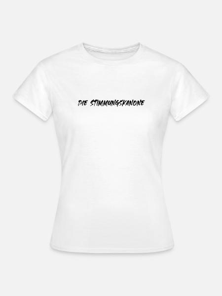 Die Stimmungskanone - Frauen T-Shirt - Weiß