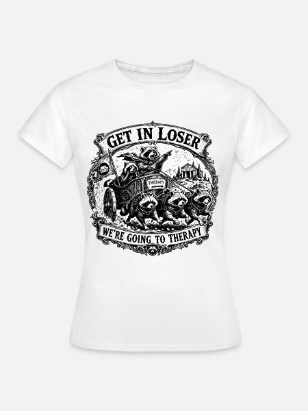 Get In Loser - Frauen T-Shirt - Weiß