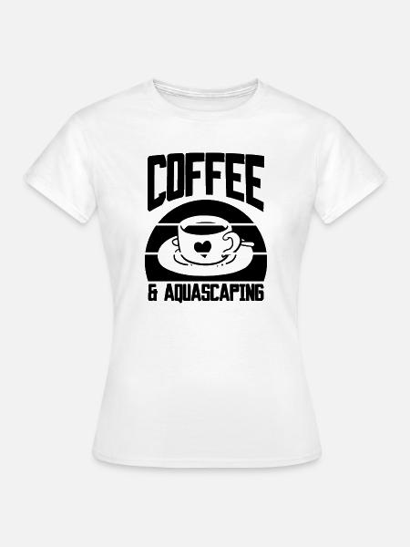 Coffee & Aquascaping - Frauen T-Shirt - Weiß