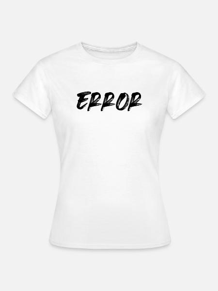 Error - Frauen T-Shirt - Weiß