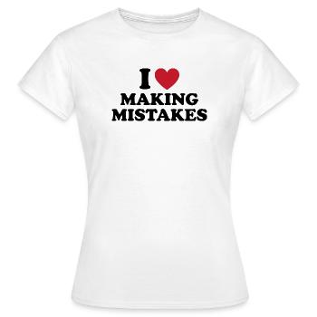I Love Making Mistakes - Frauen T-Shirt - Weiß - Vorne - AI Model Female 172 dark (172cm)