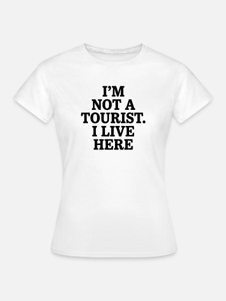 Not a Tourist - Frauen T-Shirt - Weiß