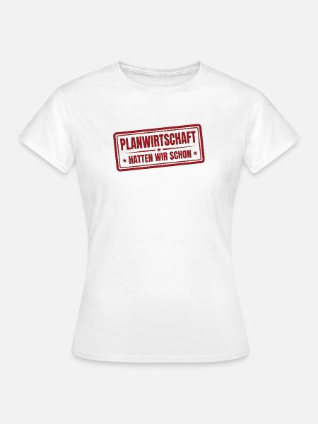 Planwirtschaft hatten wir schon Stempel - Frauen T-Shirt - Weiß