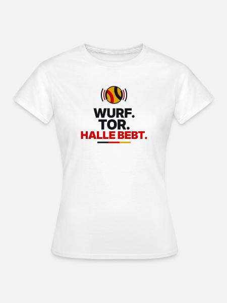 Wurf. Tor. Halle bebt. - Frauen T-Shirt - Weiß
