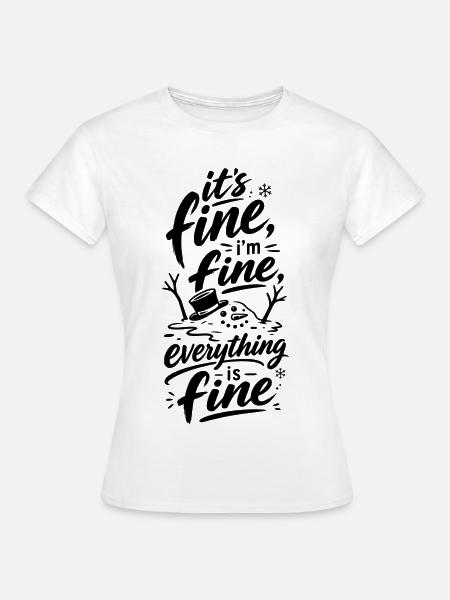 Everything Is Fine Schneemann - Frauen T-Shirt - Weiß