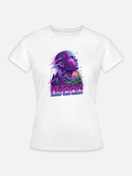 Human_-_better_than_Nature_-_Retrowave - Frauen T-Shirt - Weiß