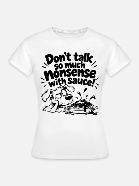 Quatsch mit Soße - Frauen T-Shirt - Weiß