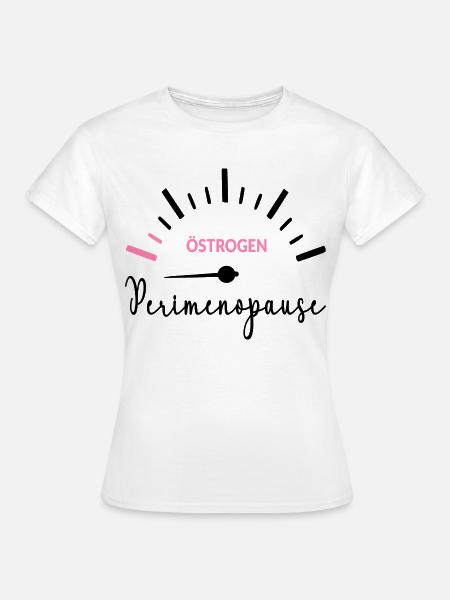 Anzeige Perimenopause Östrogen Menopause - Frauen T-Shirt - Weiß