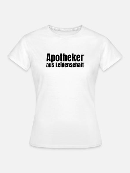 Apotheker aus Leidenschaft Apotheke Geschenk - Frauen T-Shirt - Weiß