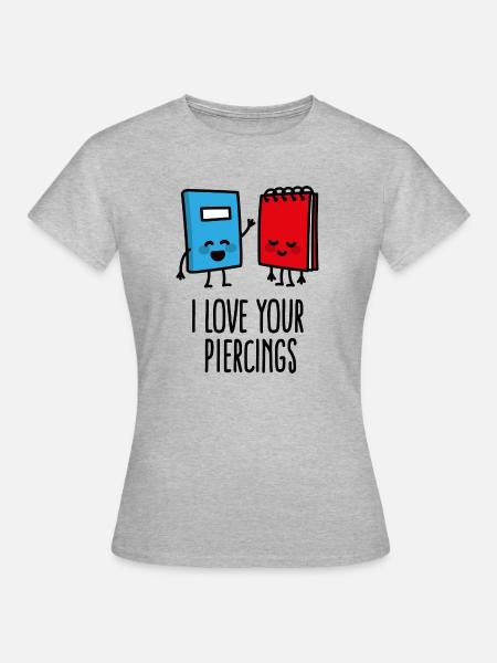 Lustige piercer, piercing, I love your piercings - Frauen T-Shirt - Grau meliert