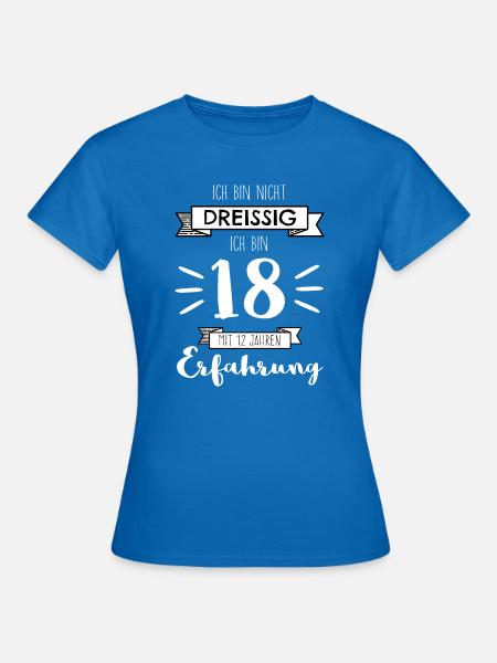 Ich bin nicht 30, ich bin 18 m 12 Jahren Erfahrung - Frauen T-Shirt - Royalblau