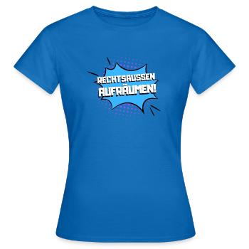 Rechtsaußen aufräumen! - Frauen T-Shirt - Royalblau - Vorne - AI Model Female 172 dark (172cm)