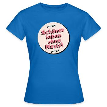 Schoner leben ohne Nazis - Frauen T-Shirt - Royalblau - Vorne - AI Model Female 172 dark (172cm)