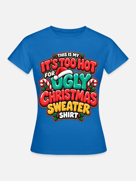 Zu heiß für hässlichen Weihnachtspullover - Frauen T-Shirt - Royalblau