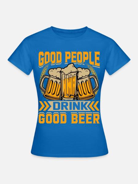 Gute Leute Trinken Gutes Bier - Frauen T-Shirt - Royalblau