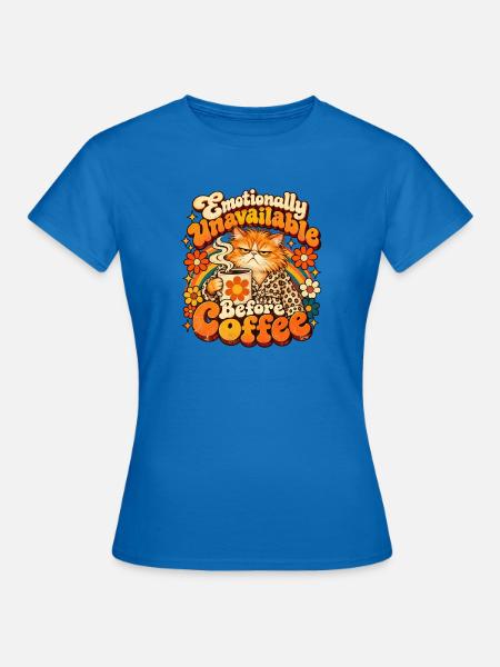 Kaffee-Katze: Emotional Unverfügbar - Frauen T-Shirt - Royalblau