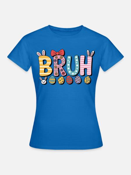Bruh Ostern - Frauen T-Shirt - Royalblau